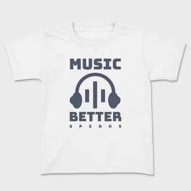 Music Better Speaks, Tricou Copii