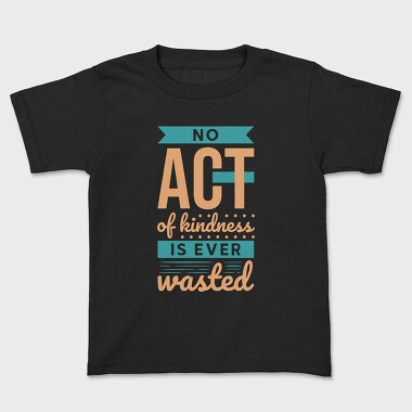 No Act of Kindness Is Ever Wasted, Tricou Copii