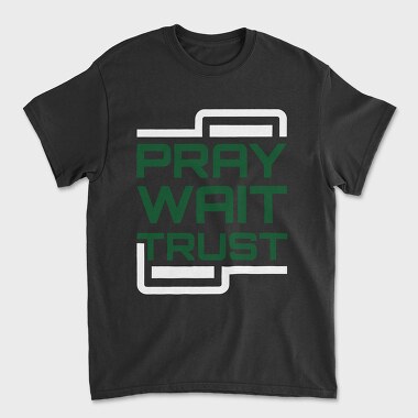 Pray Wait Trust, Tricou Barbati (Unisex)