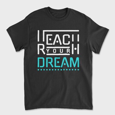 Reach Your Dream, Tricou Barbati (Unisex)