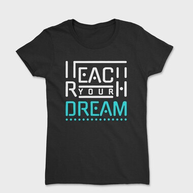 Reach Your Dream, Tricou Femei