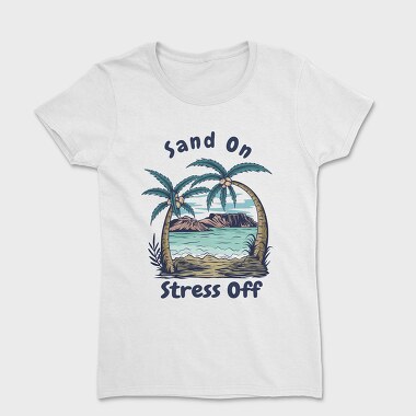 Sand on Stress Off, Tricou Femei