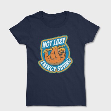 Tricou Femei, Not Lazy Energy Saving