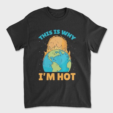 Tricou Barbati (Unisex), ThisIs Why Im Hot