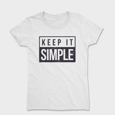 Tricou Femei, Keep It Simple