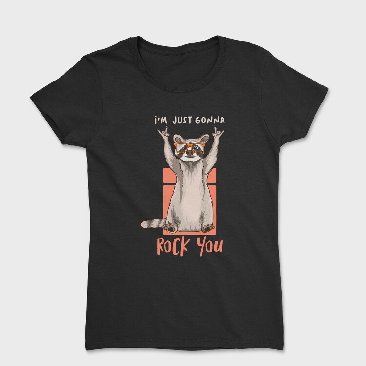 I Am Just Gonna Rock You, Tricou Femei