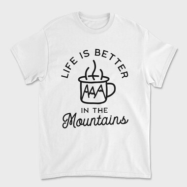 Life Is Better in the Mountains, Tricou Barbati (Unisex)