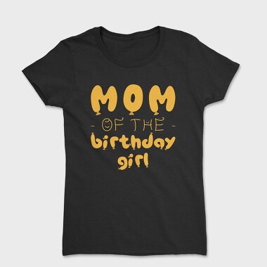 Mom of the Birthday Girl Orange, Tricou Femei