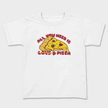 Tricou Copii, All You Need is Love and Pizza