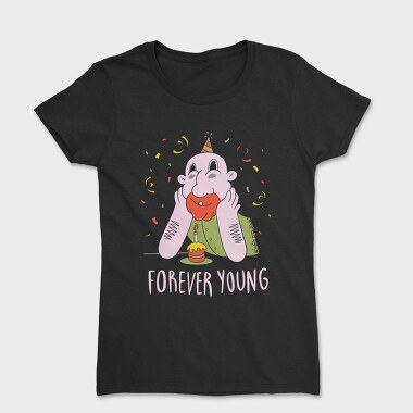 Tricou Femei, Forever Young