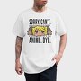 Sorry Cant Anime, Tricou Barbati (Unisex)