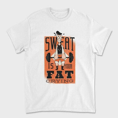 Tricou Barbati (Unisex), Sweat Is Fat Crying