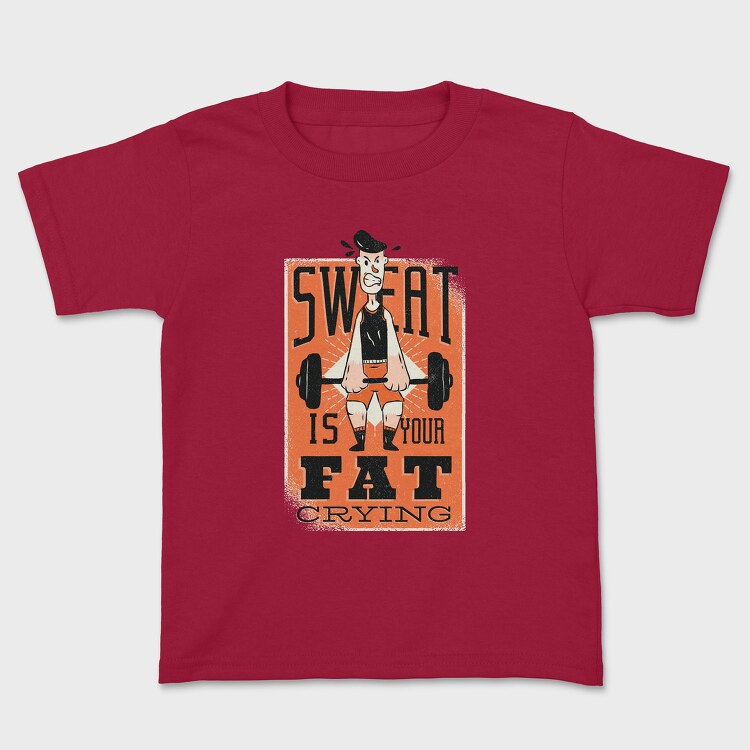 Tricou Copii, Sweat Is Fat Crying