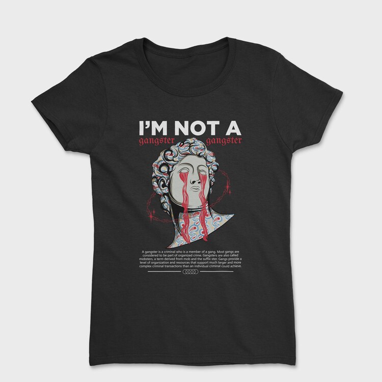 Im Not a Gangster, Tricou Femei