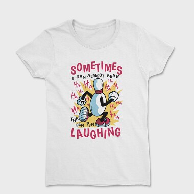 Bowling Laughter, Tricou Femei