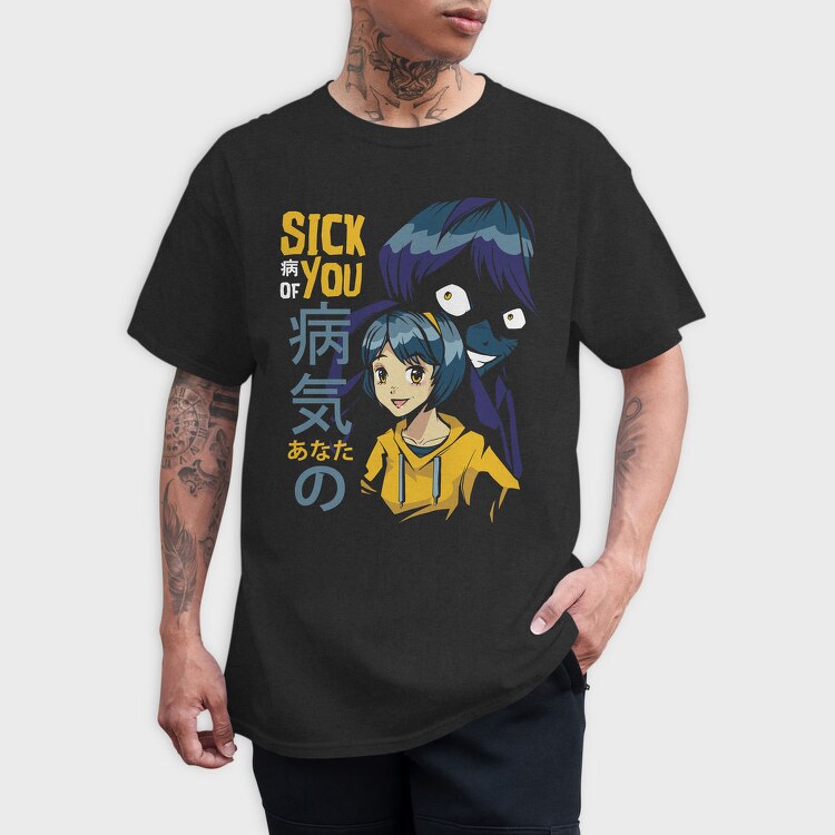 Sick You Anime Girl, Tricou Barbati (Unisex)