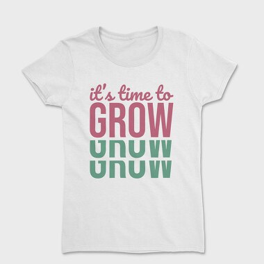 Its Time to Grow, Tricou Femei