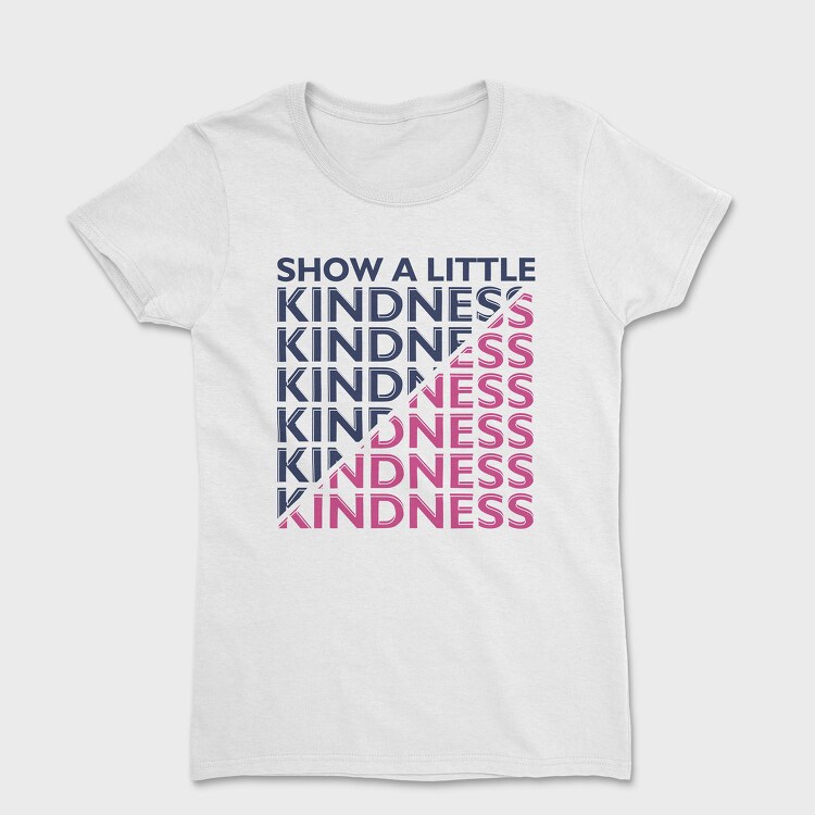 Kindness, Tricou Femei