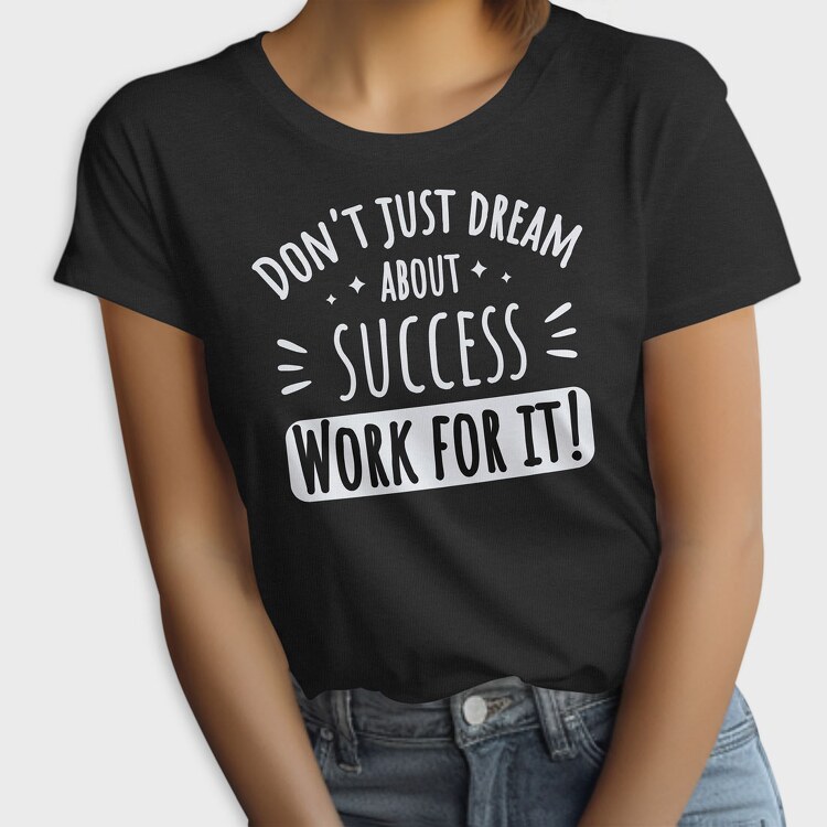 Dream About Success, Tricou Femei