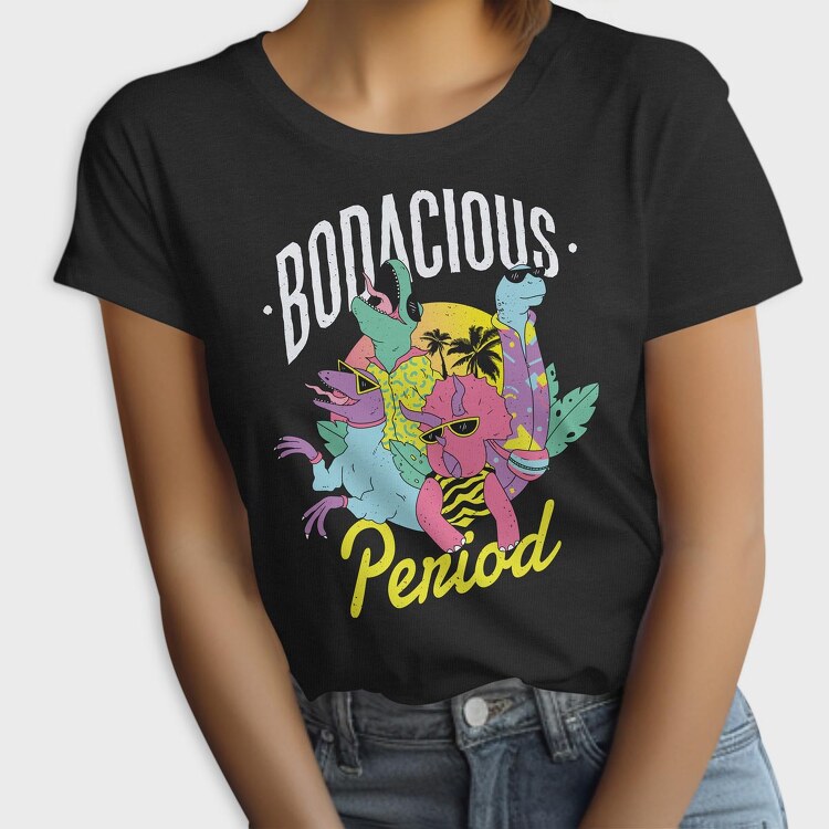 Bodacious Period, Tricou Femei