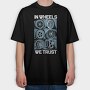 In Wheels We Trust 2, Tricou Oversize Barbati (Unisex)