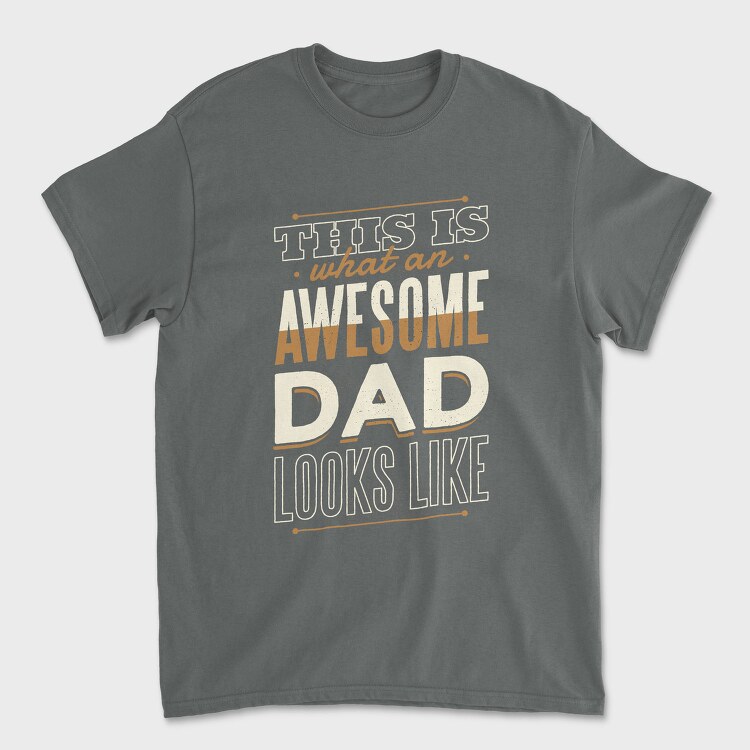 Awesome Dad Father, Tricou Barbati (Unisex)