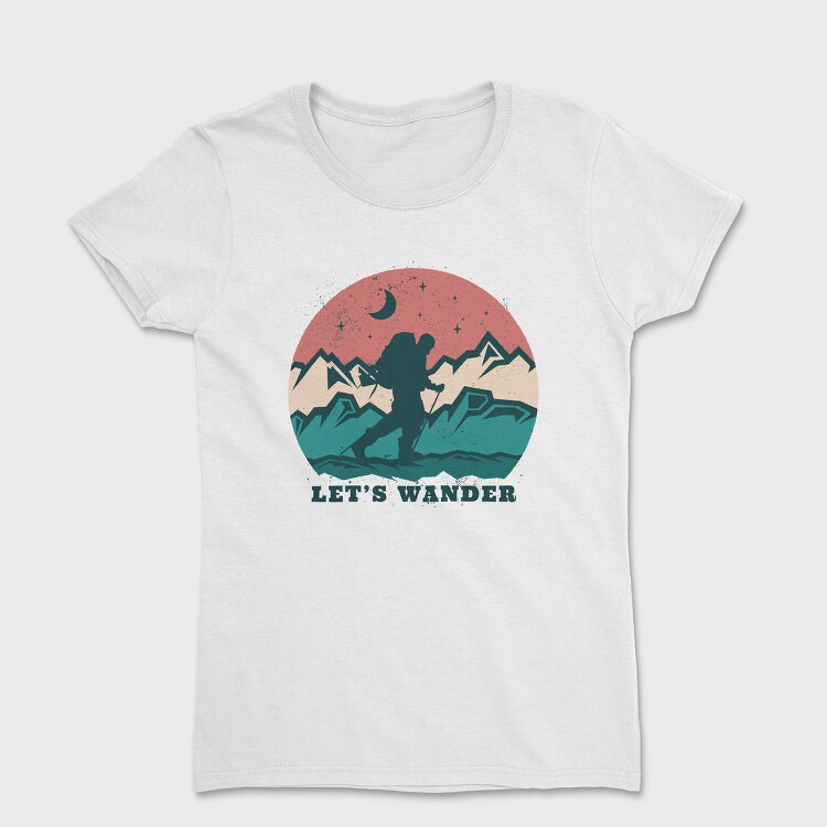 Adventure Wander Mountain Lets Wander, Tricou Femei