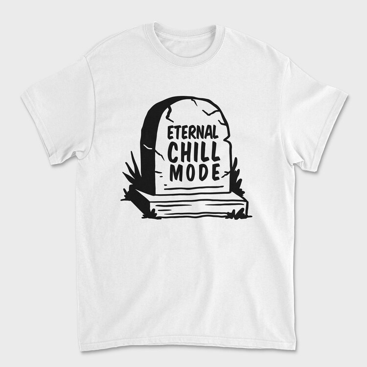 Eternal Chill Tombstone Ironic Quote Nc, Tricou Barbati (Unisex)