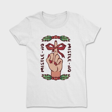 Funny Anti Christmas Mistle No, Tricou Femei