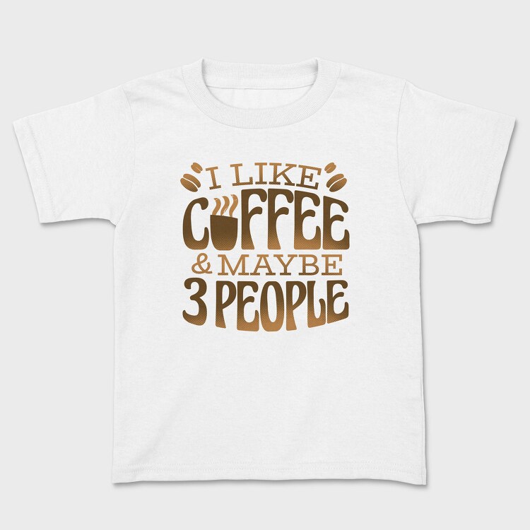 Funny Coffee Quote I Like, Tricou Copii