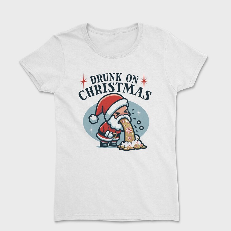Funny Drunk Santa Claus On Christmas, Tricou Femei