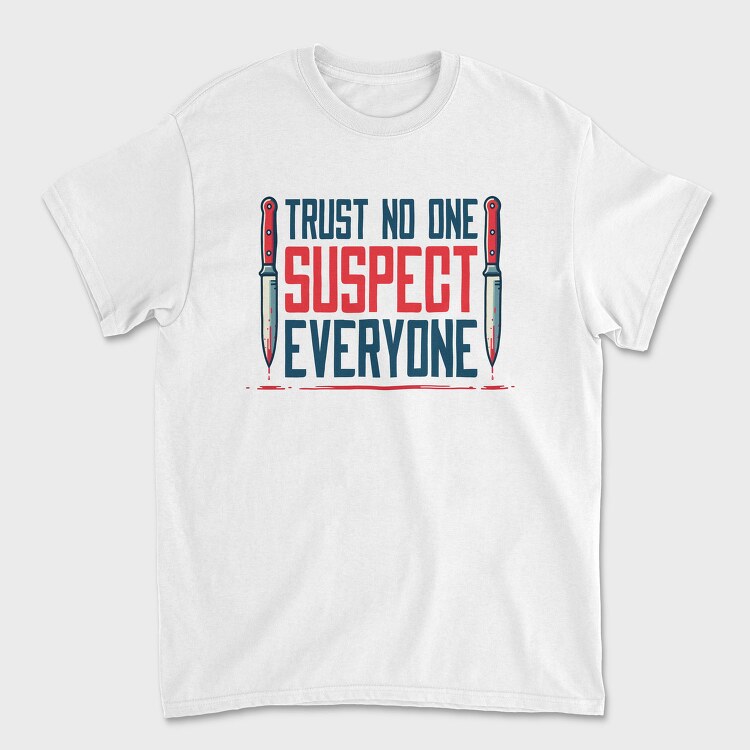 Funny Suspicion Quote Mistery Dinner, Tricou Barbati (Unisex)