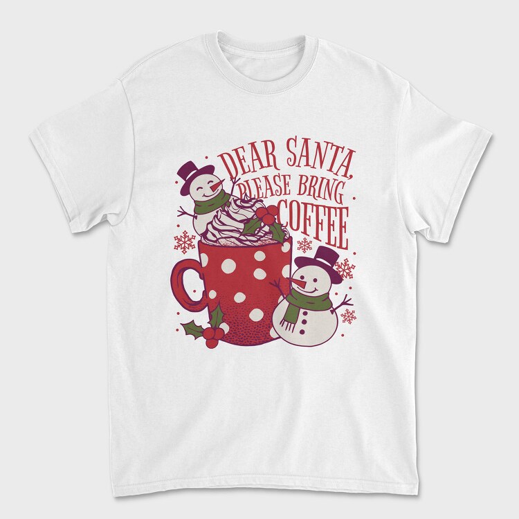 Snowman Coffee Dear Santa, Tricou Barbati (Unisex)