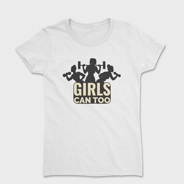 Gym Girls Can Too Quote Silhouette, Tricou Femei