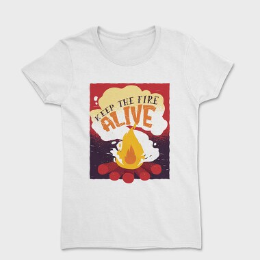 Keep The Fire Alive Quote, Tricou Femei