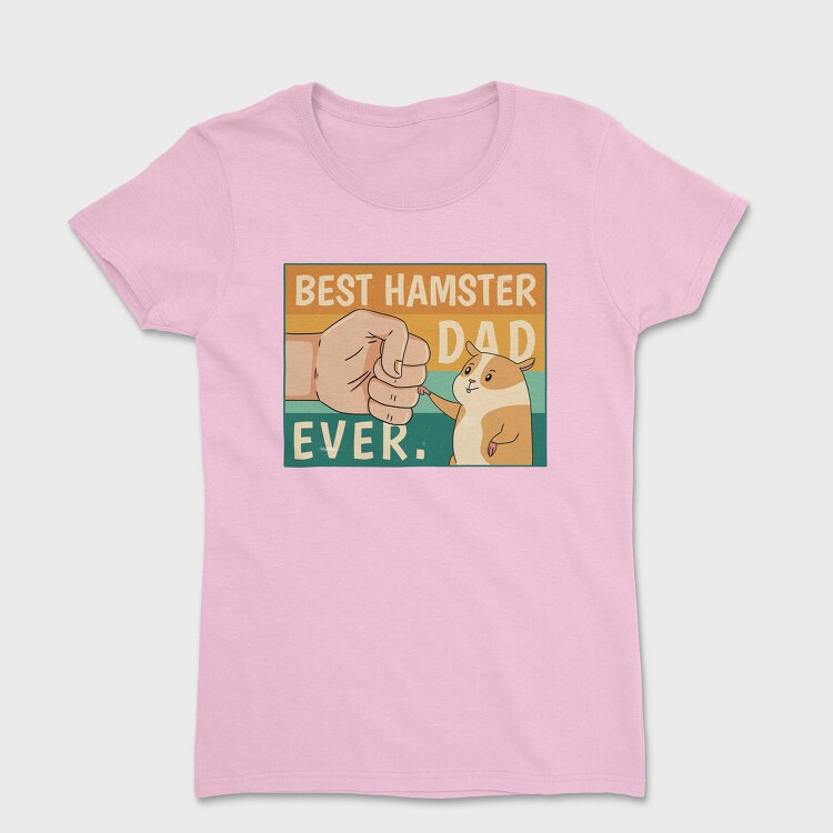 Hamster Pet Quote Dad, Tricou Femei