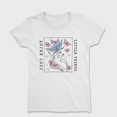 Hand With Butterflies Enjoy Little Things Tote, Tricou Femei