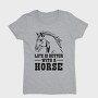 Life Is Better Horse Quote, Tricou Femei
