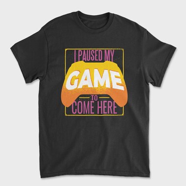 Paused Game Quote, Tricou Barbati (Unisex)