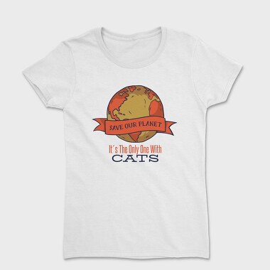 Save Earth Cat Funny Save Our Planet, Tricou Femei