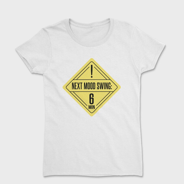 Mood Swing Warning Ironic Signs Next Mood Swing, Tricou Femei