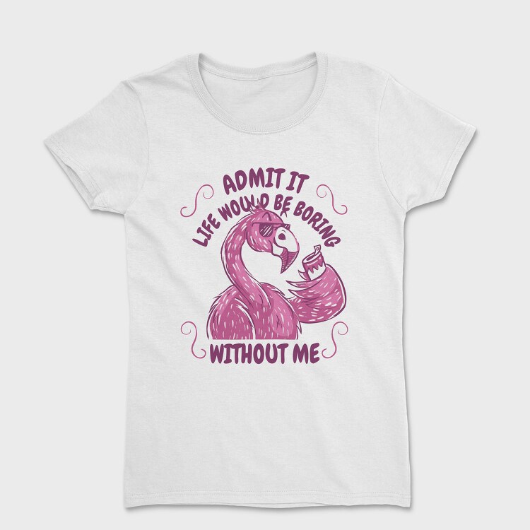 Pink Flamingo Funny Crazy Quote, Tricou Femei