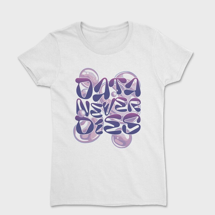 Y3K Data Never Dies Bubbles, Tricou Femei