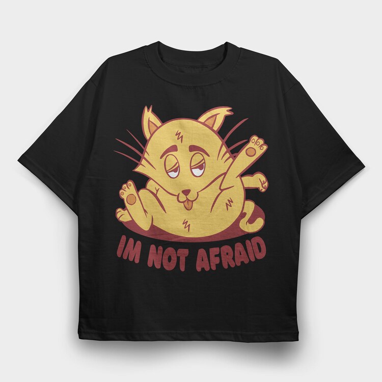 Not Afraid Cat Funny, Tricou Oversize Barbati (Unisex)