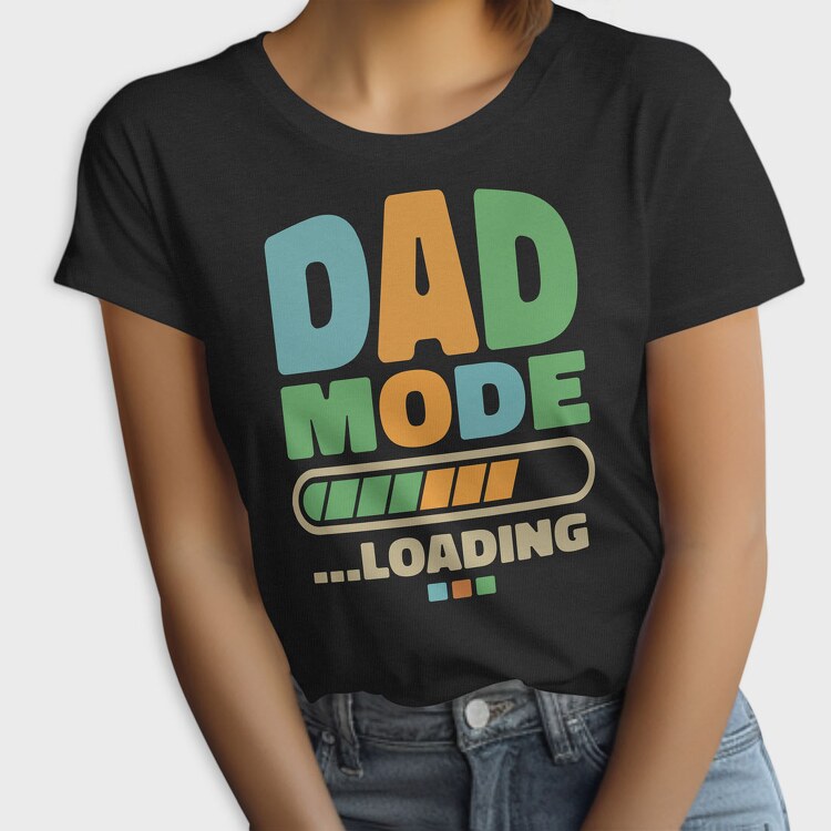 Loading Dad Mode, Tricou Femei