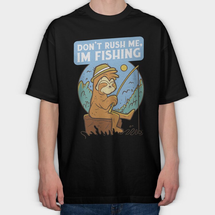 Don T Rush Me Fishing Sloth, Tricou Oversize Barbati (Unisex)