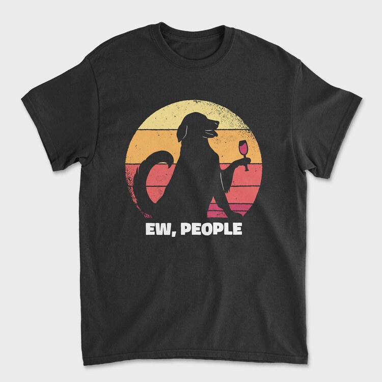 Dog Ew People, Tricou Barbati (Unisex)