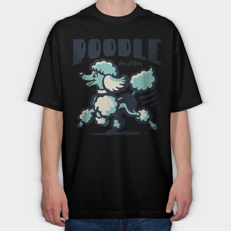 Poodle Mom, Tricou Oversize Barbati (Unisex)