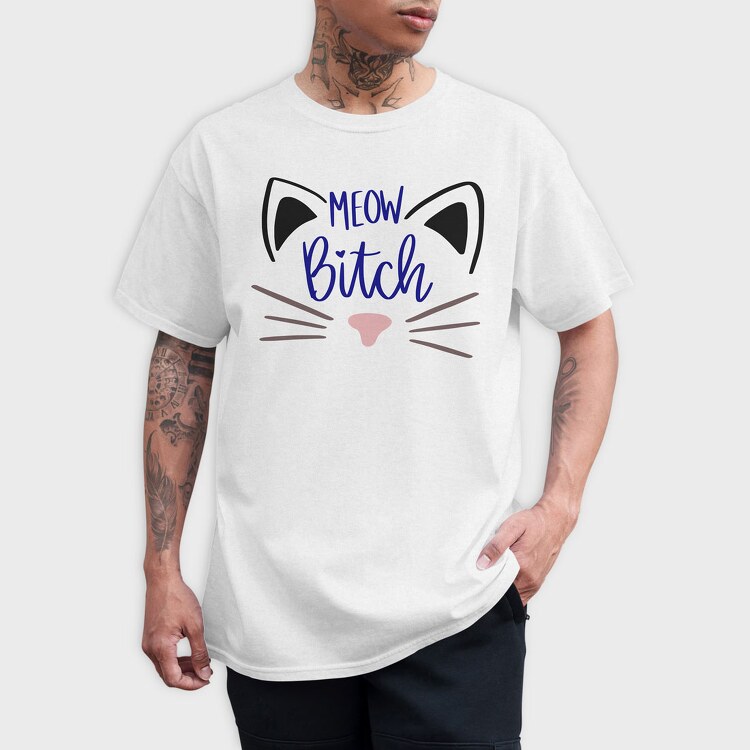 Meow Bitch, Tricou Barbati (Unisex)