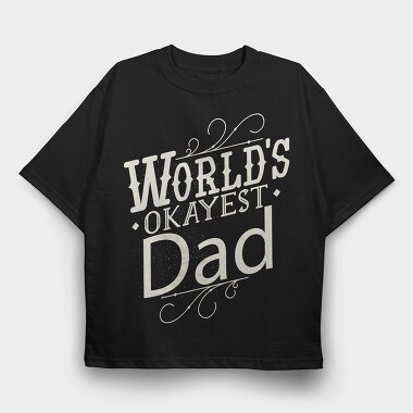 Worlds Okayest Dad Quote, Tricou Oversize Barbati (Unisex)
